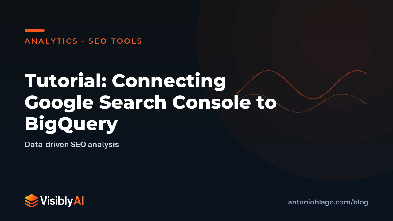 Tutorial: Connecting Google Search Console to BigQuery