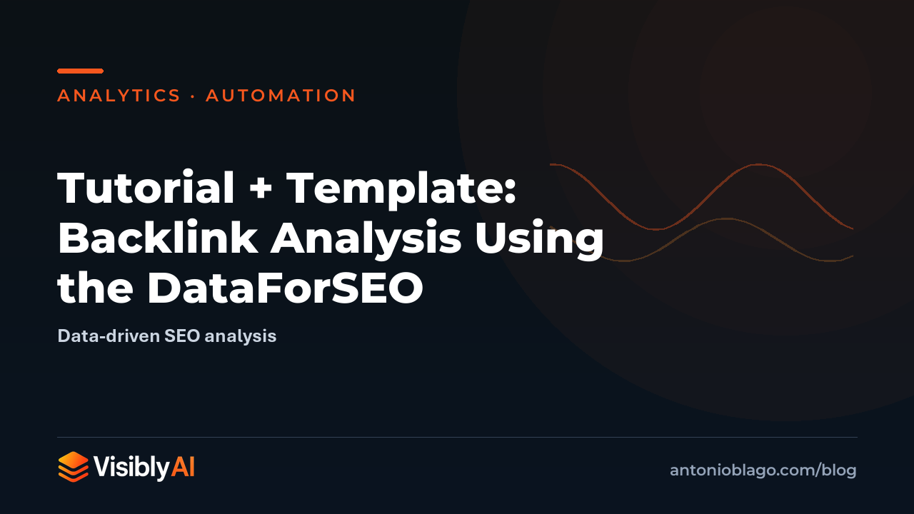 Tutorial + Template: Backlink Analysis Using the DataForSEO